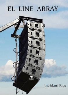 EL LINE ARRAY. TRATADO COMPLETO DE AJUSTES DE SISTEMAS DE SONORIZACIÓN. VOLUMEN