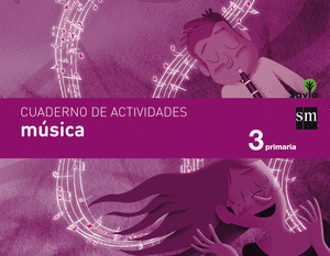 CUADERNO DE ACTIVIDADES. MUSICA 3º PRIMARIA. SAVIA (2014)