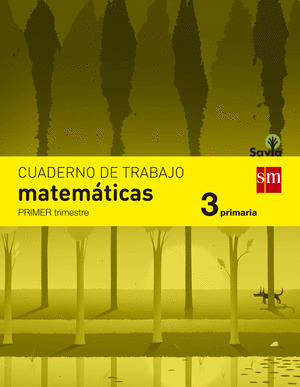 CUADERNO DE MATEMATICAS. 3 PRIMARIA, 1 TRIMESTRE. SAVIA