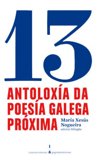 13. ANTOLOXIA DA POESIA GALEGA PROXIMA