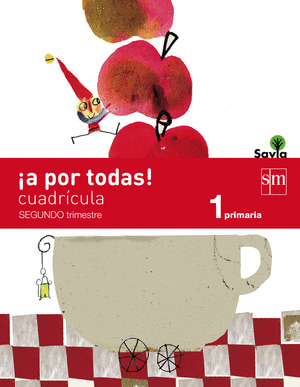 ¡A POR TODAS!, 2. MÉTODO GLOBALIZADO, 1º PRIMARIA, 2º TRIMESTE. CUADRÍCULA. SAVIA (2014)