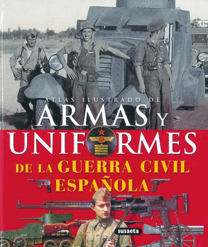 ATLAS ILUSTRADO DE ARMAS Y UNIFORMES GUERRA CIVIL ESPAÑOLA