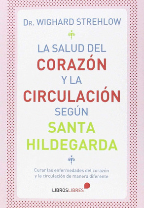 LA SALUD DEL CORAZON Y LA CIRCULACION SEGUN SANTA HILDEGARDA