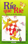 RIE QUE RIE. EXAGERACIONES, CHISTES, COLMOS, TRABALENGUAS, QUE TE DIJO ETC