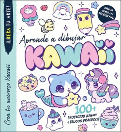 APRENDE A DIBUJAR KAWAII (CREA TU UNIVERSO KAWAII. LIBERA TU ARTE)