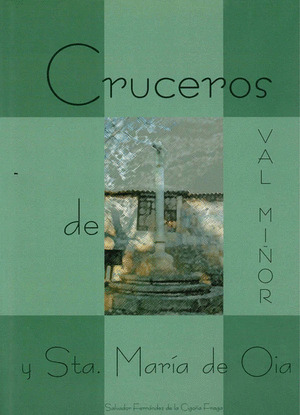 CRUCEROS DE VAL MIÑOR Y SANTA MARIA DE OIA