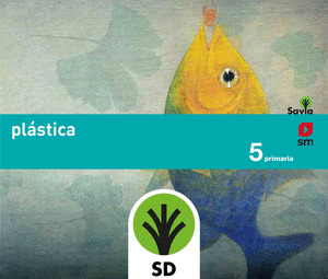 SAVIA, PLÁSTICA, 5 EDUCACIÓN PRIMARIA. LIBRO DEL PROFESOR