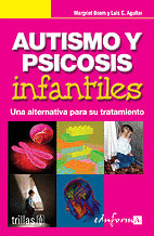 AUTISMO Y PSICOSIS INFANTILES. UNA ALTERNATIVA PARA SU TRATAMIENTO