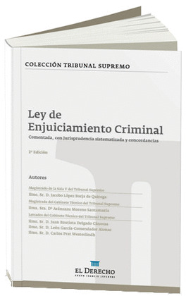LEY DE ENJUICIAMIENTO CRIMINAL. COMENTADO, CON JURISPRUDENCIA SISTEMATIZADA Y CO