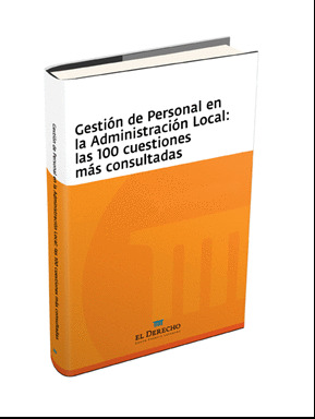 GESTIÓN DE PERSONAL EN LA ADMINISTRACIÓN LOCAL: LAS 100 CUESTIONES MÁS CONSULTAD