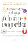 NUESTRA VIDA EN EL CAMPO ELECTROMAGNETICO