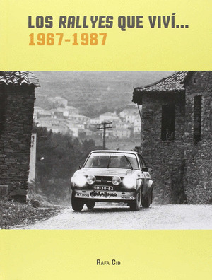 LOS RALLYES QUE VIVÍ... 1967-1987