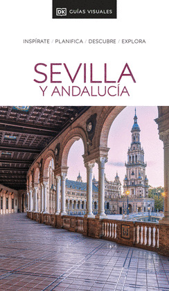SEVILLA Y ANDALUCÍA. GUÍA VISUAL DK