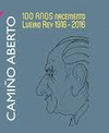 CAMIÑO ABERTO. 100 ANOS NACEMENTO LUEIRO REY (1916-2016)
