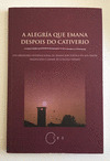 A ALEGRIA QUE EMANA DESPOIS DO CATIVERIO