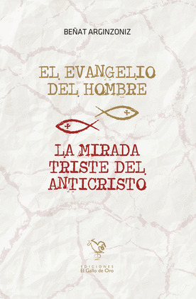 EL EVANGELIO DEL HOMBRE / LA MIRADA TRISTE DEL ANTICRISTO