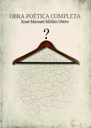 OBRA POÉTICA COMPLETA. XOSÉ MANUEL MILLÁN OTERO