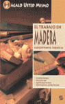 HAGALO USTED MISMO. EL TRABAJO EN MADERA