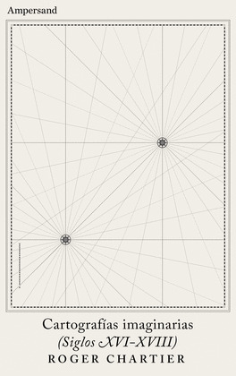 CARTOGRAFIAS IMAGINARIAS (SIGLOS XVI-XVIII)