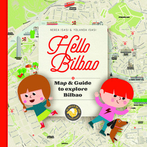 HELLO BILBAO. MAP & GUIDE  TO EXPLORE BILBAO.