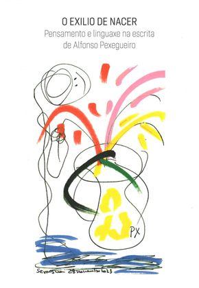 O EXILIO DE NACER, PENSAMENTP E LINGUAXE NA ESCRITA DE ALFONSO PEXEGUEIRO