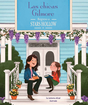 CHICAS GILMORE, LAS (LA HISTORIA OFICIAL ILUSTRADA)