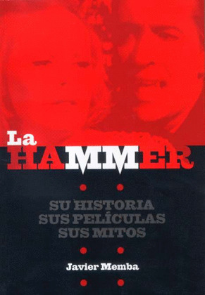 HAMMER, LA   (SU HISTORIA SUS PELICULAS SUS MITOS)