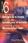 DIALOGOS DE LA HEREJIA ; EPITAFIO PARA UN SOÑADOR ; NOCHES DE SAN JUAN