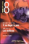 Y NO LLEGO LA PAZ ; LOS DELFINES