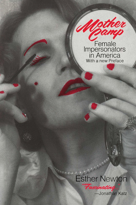 MOTHER CAMP: FEMALE IMPERSONATORS IN AMERICA