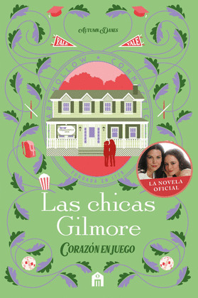 LAS CHICAS GILMORE. CORAZÓN EN JUEGO