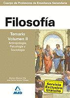 FILOSOFIA. TEMARIO. VOLUMEN II. ANTROPOLOGIA, PSICOLOGIA Y SOCIOLOGIA