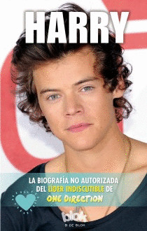 HARRY. LA BIOGRAFIA NO AUTORIZADA DEL LIDER INDISCUTIBLE DE ONE DIRECTION