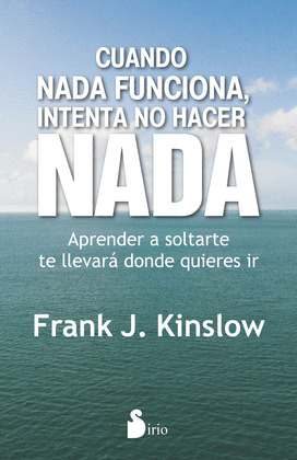 CUANDO NADA FUNCIONA, INTENTA NO HACER NADA
