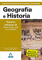 GEOGRAFIA E HISTORIA. TEMARIO, VOLUMEN III: DESDE EL SIGLO XVIII A LA ACTUALIDAD. PROFESORES SECUNDA
