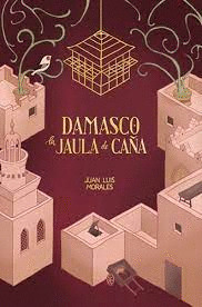 DAMASCO, LA JAULA DE CAÑA