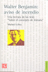 WALTER BENJAMIN: AVISO DE INCENDIO. UNA LECTURA DE LAS TESIS 