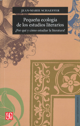 PEQUEÑA ECOLOGIA DE LOS ESTUDIOS LITERARARIOS. ¿ POR QUE Y COMO ESTUDIAR LITERAT