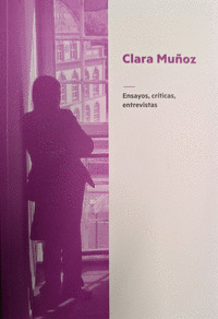CLARA MUÑOZ. ENSAYOS, CRÍTICAS, ENTREVISTAS