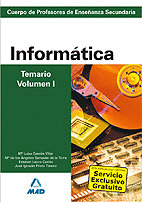 INFORMATICA. TEMARIO. VOLUMEN I. CUERPO DE PROFESORES DE ENSEÑANZA SECUNDARIA