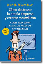 COMO DESTROZAR LA PROPIA EMPRESA Y CREERSE MARAVILLOSO