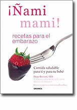 ¡ÑAMI MAMI! RECETAS PARA EL EMBARAZO