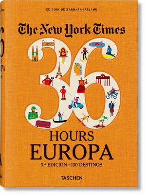 THE NEW YORK TIMES 36 HOURS. EUROPA. 3.A EDICION
