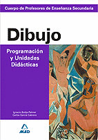 DIBUJO. PROGRAMACION Y UNIDADES DIDACTICAS. CUERPO DE PROFESORES DE ENSEÑANZA SECUNDARIA