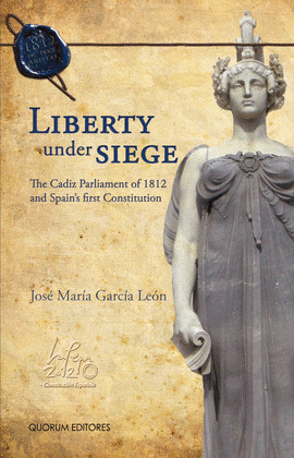 LIBERTY UNDER SIEGE CADIZ PARLIAMEN 1812