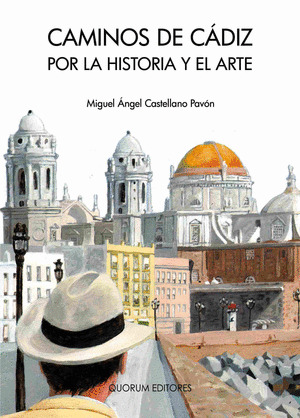 CAMINOS DE CADIZ POR LA HISTORIA Y ARTE