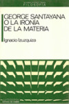 GEORGE SANTAYANA O LA IRONIA DE LA MATERIA
