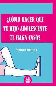 ¿CÓMO HACER QUE TU HIJO ADOLESCENTE TE HAGA CASO?
