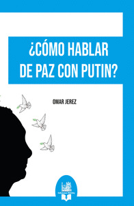 ¿CÓMO HABLAR DE PAZ CON PUTIN?