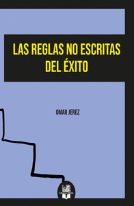 LAS REGLAS NO ESCRITAS DEL ÉXITO